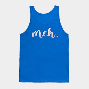 Meh Funny Gift for the Generally Unimpressed Tank Top